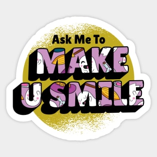 Ask Me To Make You Smile Beautiful Sticker